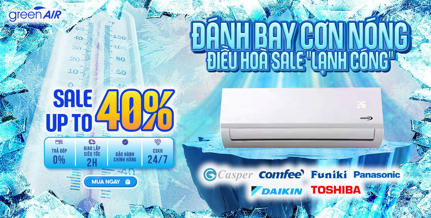 Đánh bay cơn nóng - Điều hoà Sale "lạnh cóng"