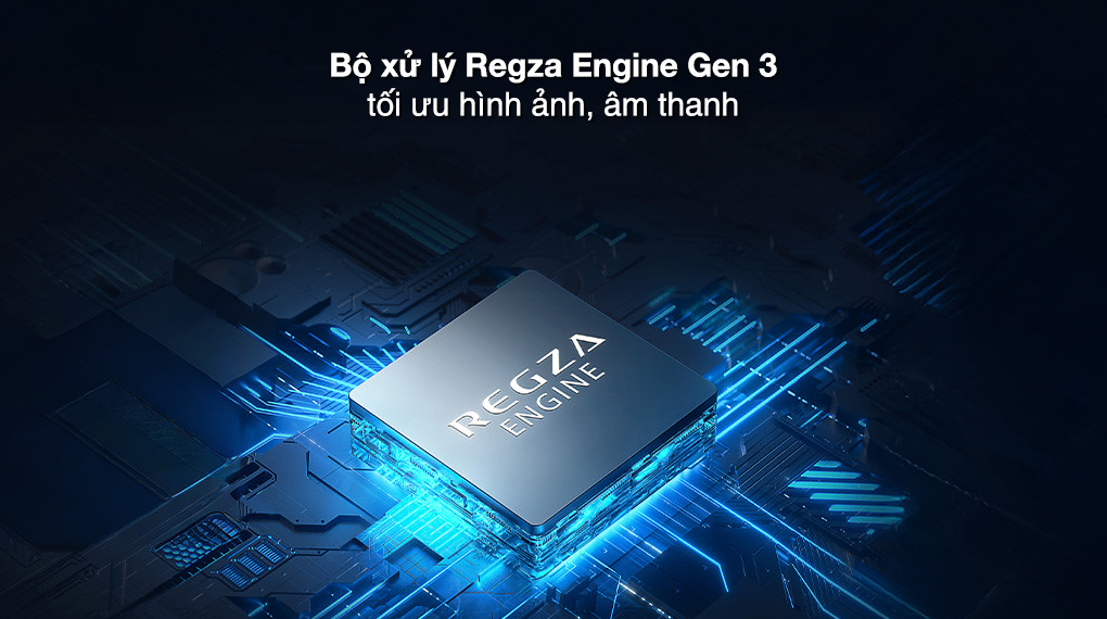 Bộ xử lý Regza Engine Gen 3 giúp tối ưu hình ảnh sắc nét và chân thực
