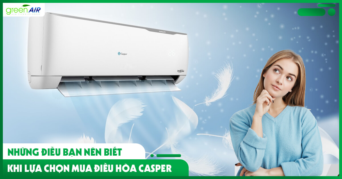 Những điều bạn nên biết khi lựa chọn mua điều hòa Casper