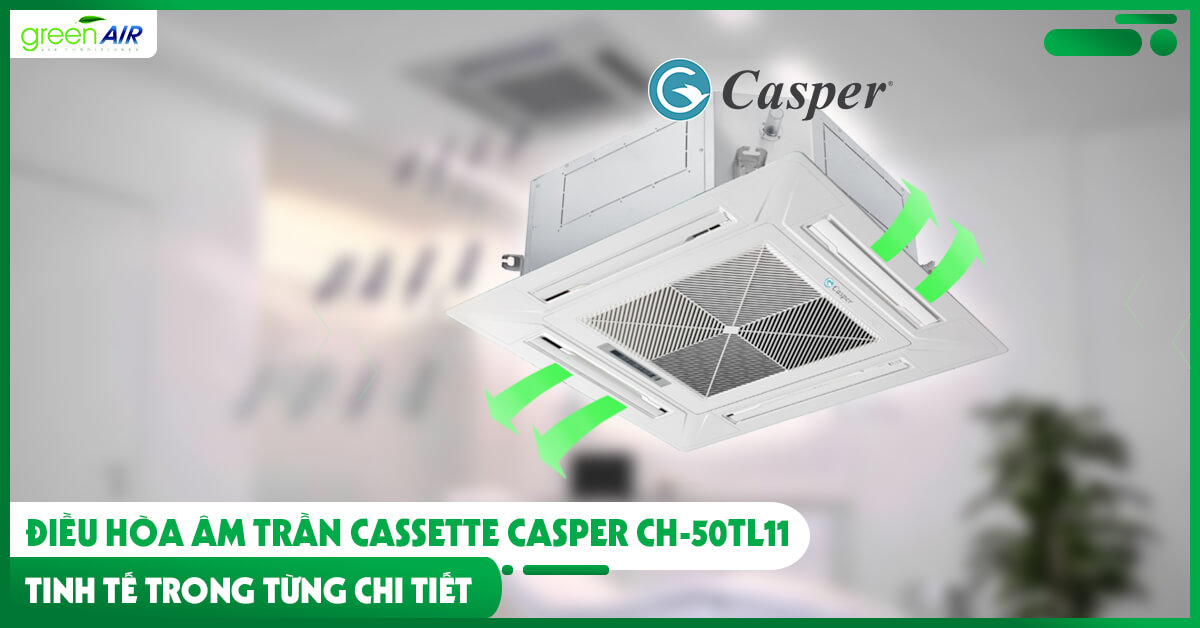 Điều hòa âm trần Cassette Casper CH-50TL11 – Tinh tế trong từng chi tiết