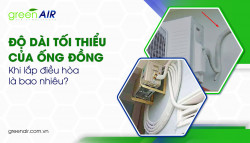 Chiều dài tối thiểu và tối đa của ống đồng điều hòa là bao nhiêu mét?