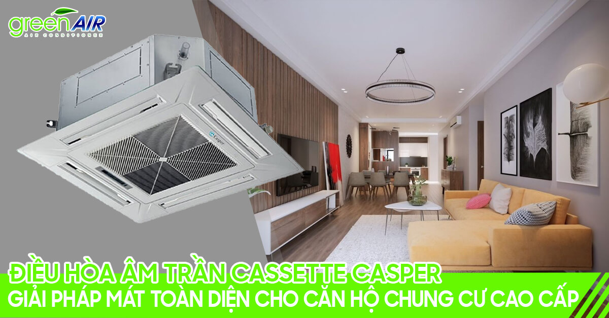 bán điều hòa âm trần Cassette Casper giá tốt