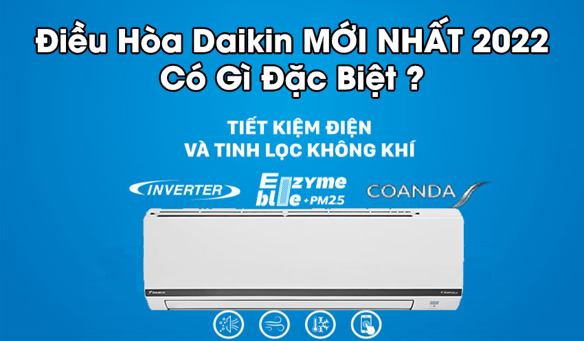 Điều Hòa Daikin MỚI NHẤT 2022 Có Gì Đặc Biệt?