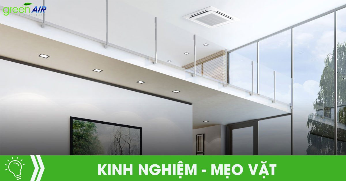 Điều hòa âm trần nối ống gió hay điều hòa âm trần cassette tốt hơn?