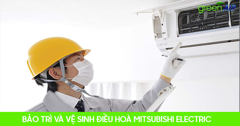 Bảo‌ ‌trì‌ ‌và‌ ‌vệ‌ ‌sinh‌ ‌điều‌ ‌hoà‌ ‌Mitsubishi‌ ‌Electric‌ ‌