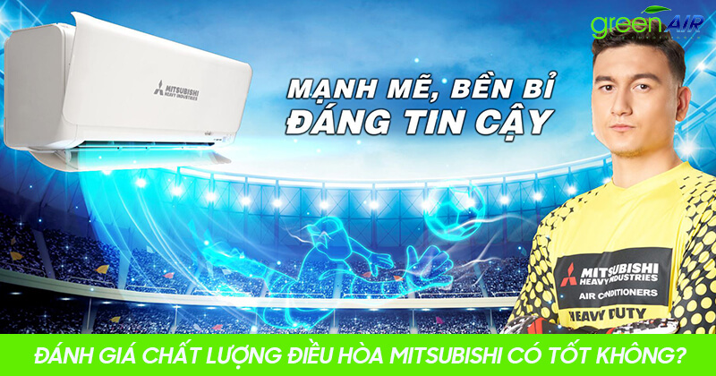 Đánh giá chất lượng điều hòa Mitsubishi có tốt không?