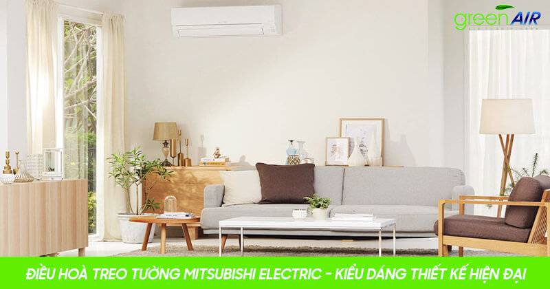 Điều hoà treo tường Mitsubishi Electric - Kiểu dáng thiết kế hiện đại