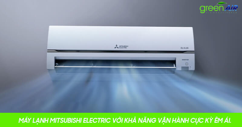 Máy lạnh Mitsubishi Electric với khả năng vận hành cực kỳ êm ái