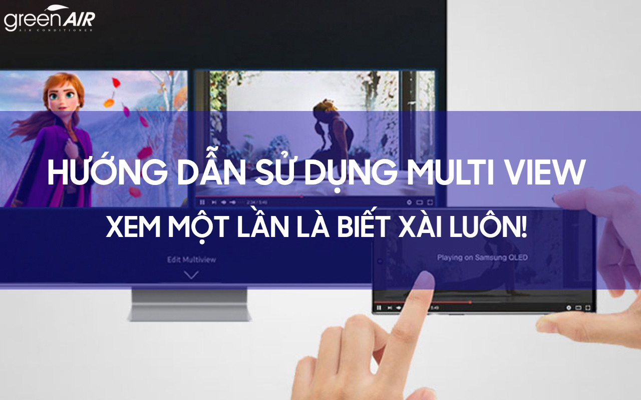 HƯỚNG DẪN SỬ DỤNG TÍNH NĂNG MULTI VIEW TRÊN TIVI SAMSUNG 