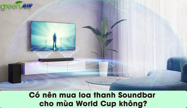 CÓ NÊN MUA LOA THANH SOUNDBAR CHO MÙA WORLD CUP KHÔNG? 