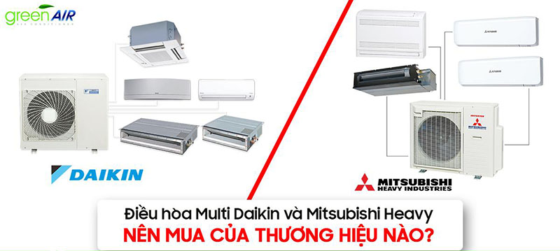 Điều hòa Multi Daikin và Mitsubishi Heavy nên mua của thương hiệu nào?