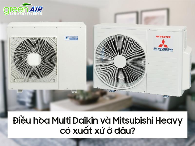 Điều hòa Multi Daikin và Mitsubishi Heavy có xuất xứ ở đâu?