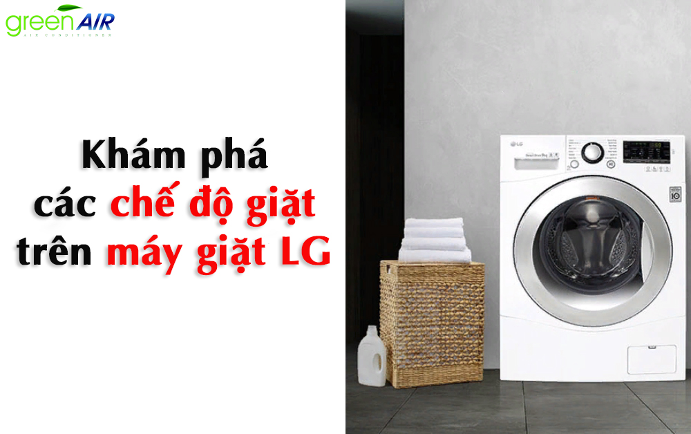 KHÁM PHÁ CÁC CHẾ ĐỘ GIẶT TRÊN MÁY GIẶT LG  