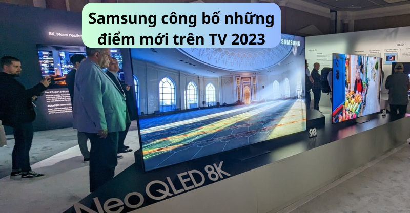 Samsung công bố những điểm mới trên TV 2023