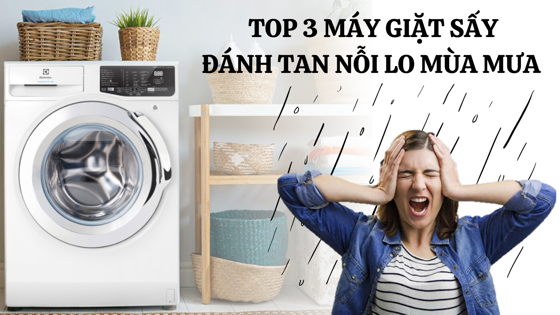 TOP 3 MÁY GIẶT SẤY - ĐÁNH BAY NỖI LO MÙA MƯA