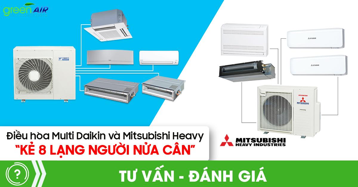 Điều hòa multi Daikin và Mitsubishi Heavy - Kẻ 8 lạng người nửa cân