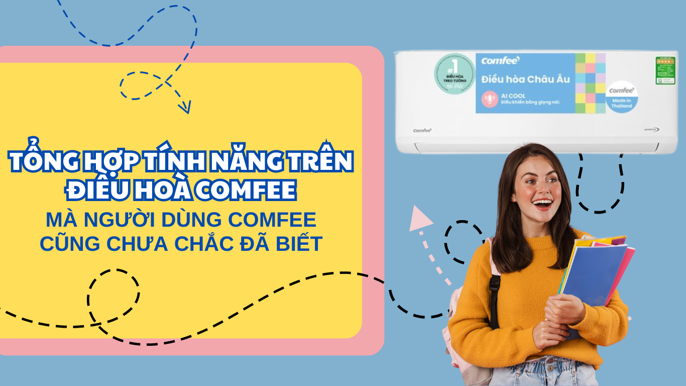 TỔNG HỢP CÁC TÍNH NĂNG NỔI BẬT TRÊN ĐIỀU HOÀ COMFEE