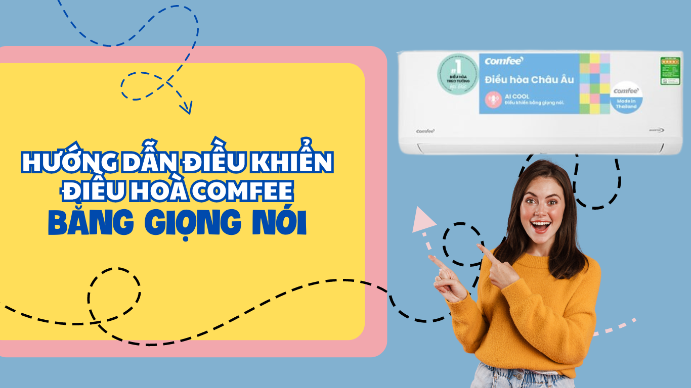 HƯỚNG DẪN ĐIỀU KHIỂN ĐIỀU HOÀ COMFEE BẰNG GIỌNG NÓI