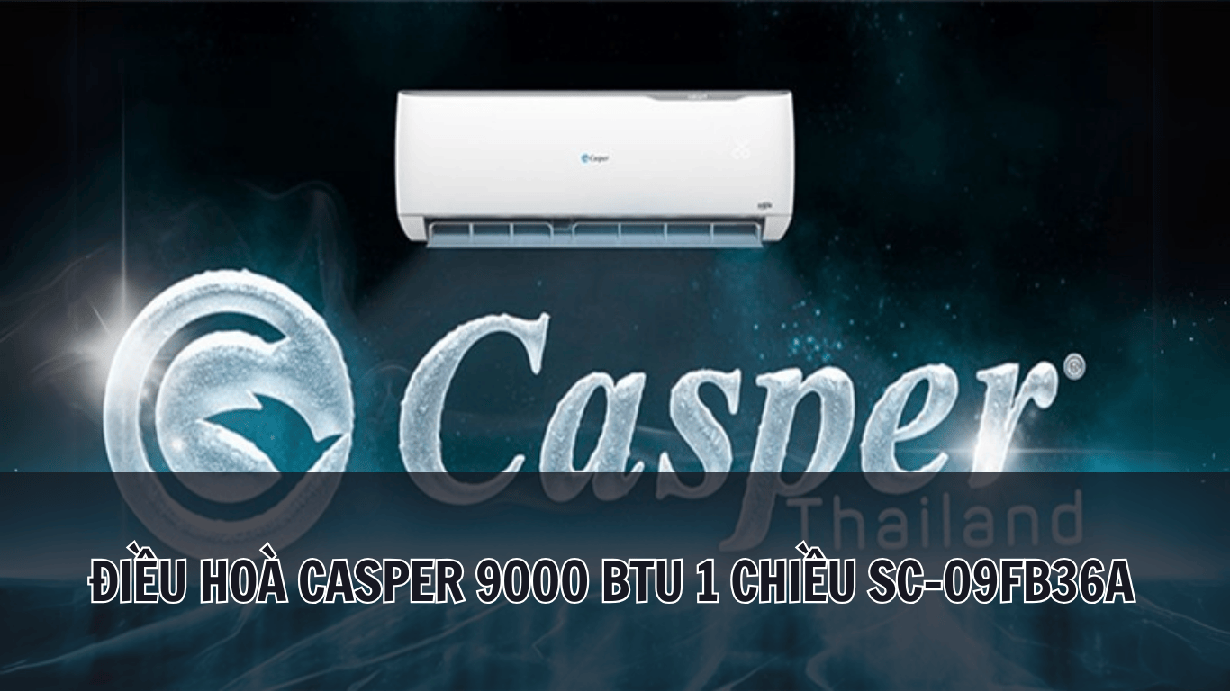 Điều hoà Casper 9000 BTU 1 chiều SC-09FB36A