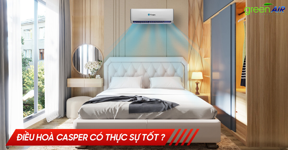 Điều hoà Casper có thực sự tốt?