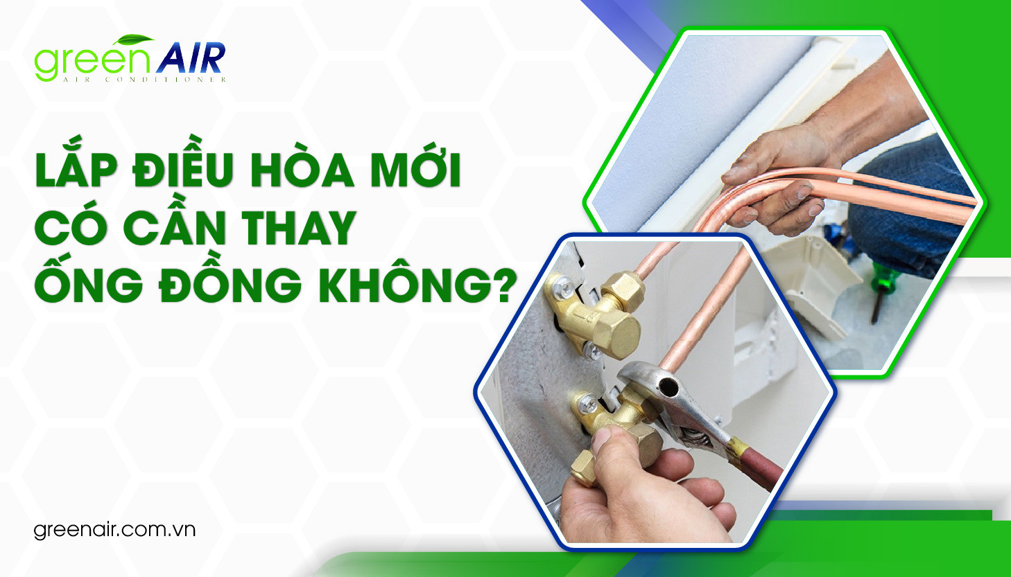 Có nên thay ống đồng khi lắp điều hòa mới không?