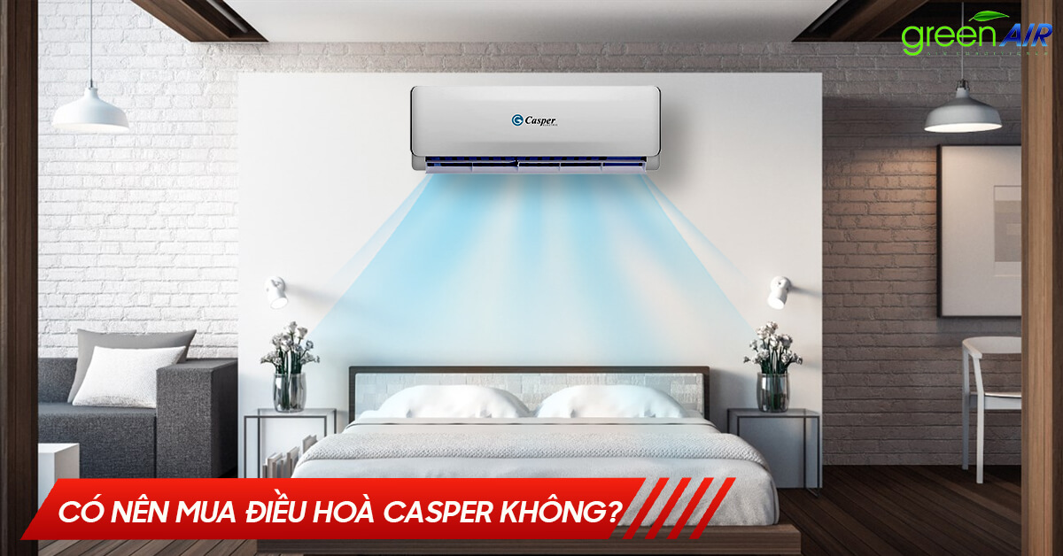 Có nên mua điều hoà Casper không?