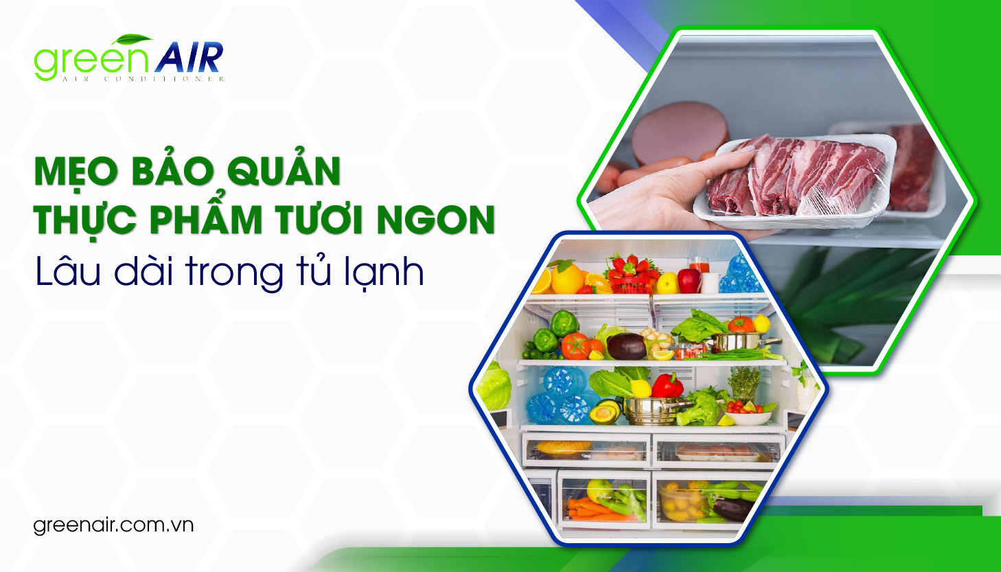 Mẹo Bảo Quản Thực Phẩm Tươi Ngon, Lâu Dài Trong Tủ Lạnh