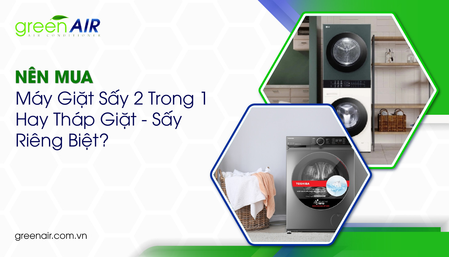 Nên Mua Máy Giặt Sấy 2 Trong 1 Hay Tháp Giặt - Sấy Riêng Biệt?