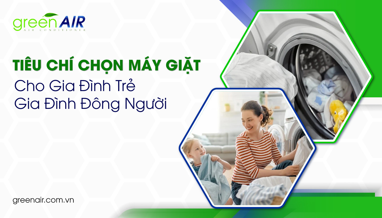 Tiêu Chí Chọn Mua Máy Giặt Phù Hợp Cho Gia Đình Trẻ Và Gia Đình Đông Người