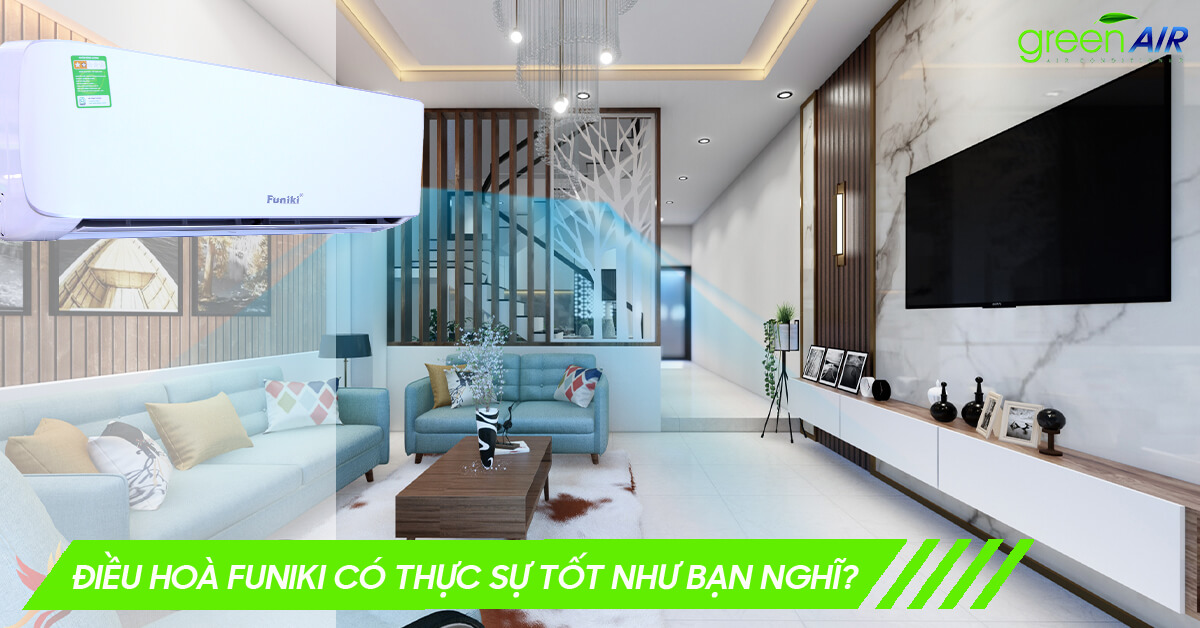 Điều hoà Funiki có thực sự tốt như bạn nghĩ?