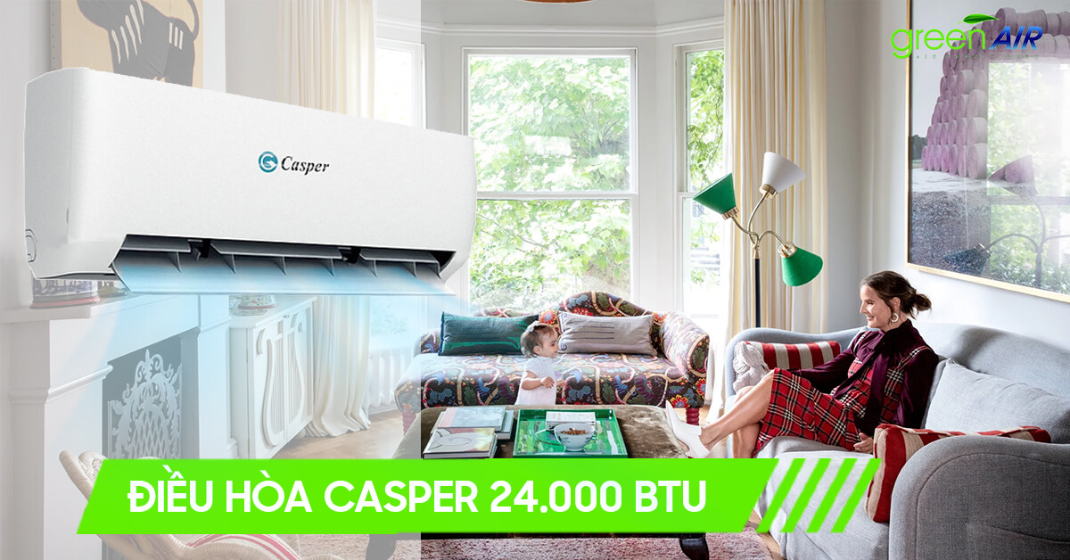 Những Mẫu Điều Hòa Casper 24.000 BTU Giá Rẻ - Mới Nhất năm 2021