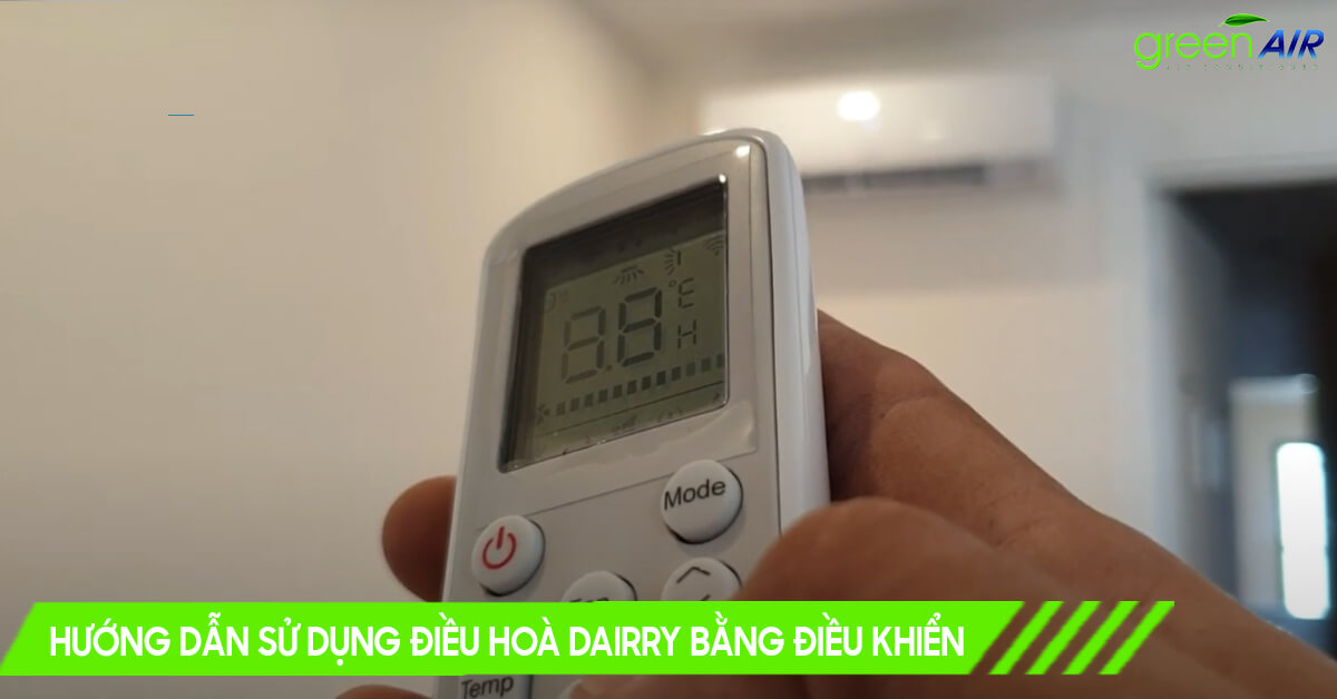 Hướng dẫn sử dụng điều hoà Dairry bằng điều khiển