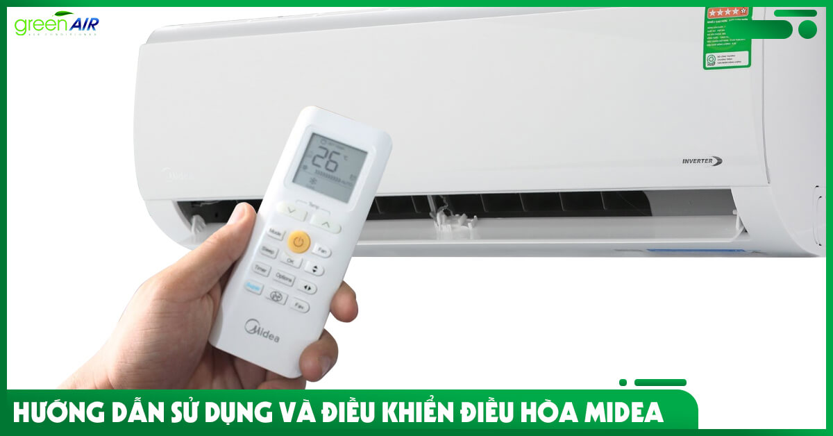 Hướng dẫn sử dụng và điều khiển điều hòa Midea