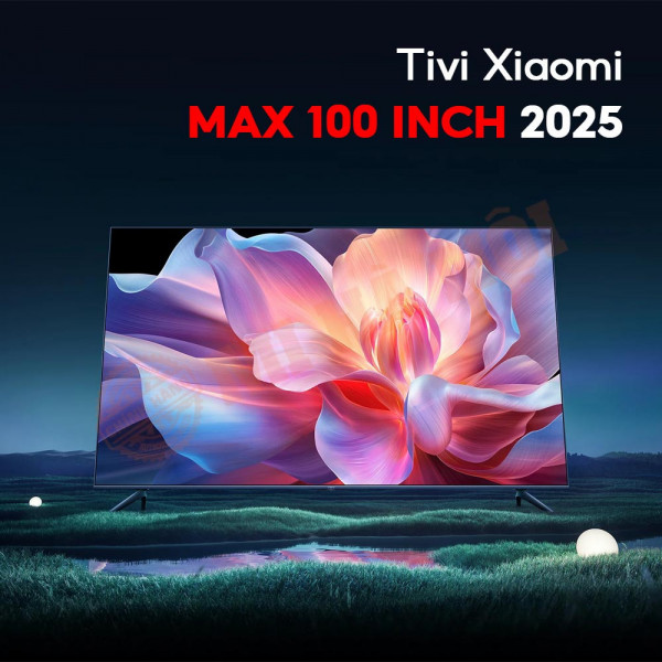 Tivi Xiaomi Max 100 inch N36Z 2025 – Màn hình 4K UHD, 120Hz